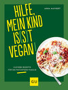 Buchcover Hilfe, mein Kind is(s)t vegan!