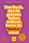 Buchcover Das Buch, das du gelesen haben solltest, bevor du Mutter wirst