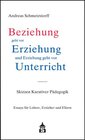 Buchcover Beziehung geht vor Erziehung und Erziehung geht vor Unterricht