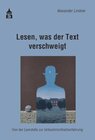 Buchcover Lesen, was der Text verschweigt