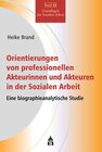 Buchcover Orientierungen von professionellen Akteurinnen und Akteuren in der Sozialen Arbeit
