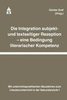 Buchcover Die Integration subjekt- und textseitiger Rezeption - eine Bedingung literarischer Kompetenz