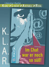 Buchcover K.L.A.R. - Literatur-Kartei: Im Chat war er noch so süss!