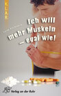 Buchcover K.L.A.R. - Taschenbuch Ich will mehr Muskeln - egal wie!