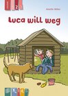 Buchcover Luca will weg – Lesestufe 2