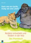 Buchcover Stark wie ein Gorilla, mutig wie eine Löwin – Resilienz entwickeln und fördern in der Kita