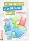 Buchcover Wir werden eine plastikfreie Klasse! Plastik vermeiden und Müll reduzieren