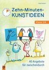 Buchcover Zehn-Minuten-Kunstideen – Klasse 3/4