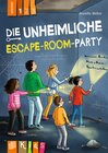 Buchcover Die unheimliche Escape-Room-Party – Lesestufe 1