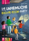 Buchcover Die unheimliche Escape-Room-Party – Lesestufe 3