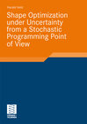 Buchcover Shape Optimization under Uncertainty from a Stochastic Programming Point of View