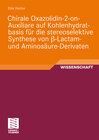 Buchcover Chirale Oxazolidin-2-on-Auxiliare auf Kohlenhydratbasis für die stereoselektive Synthese von ß-Lactam- und Aminosäure-De