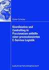 Buchcover Koordination und Controlling in Praxisnetzen mithilfe einer prozessbasierten E-Service-Logistik