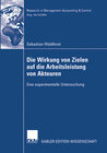 Buchcover Die Wirkung von Zielen auf die Arbeitsleistung von Akteuren