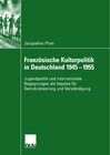 Buchcover Französische Kulturpolitik in Deutschland 1945-1955