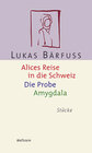 Buchcover Alices Reise in die Schweiz / Die Probe / Amygdala