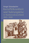 Buchcover Kartoffelkrankheit und Nahrungskrise in Nordwestdeutschland 1845-1848
