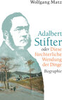 Buchcover Adalbert Stifter oder Diese fürchterliche Wendung der Dinge