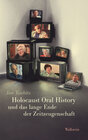 Buchcover Holocaust Oral History und das lange Ende der Zeitzeugenschaft