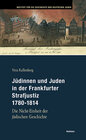 Buchcover Jüdinnen und Juden in der Frankfurter Strafjustiz 1780-1814