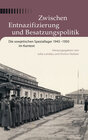 Buchcover Zwischen Entnazifizierung und Besatzungspolitik
