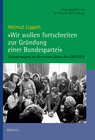 Buchcover »Wir wollen fortschreiten zur Gründung einer Bundespartei«