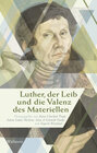 Buchcover Luther, der Leib und die Valenz des Materiellen