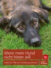 Buchcover Wenn mein Hund nicht hören will