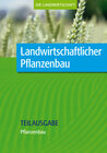 Buchcover Landwirtschaftlicher Pflanzenbau: Pflanzenbau (Teilausgabe)