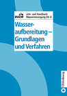 Buchcover DVGW Lehr- und Handbuch Wasserversorgung / Wasseraufbereitung - Grundlagen und Verfahren