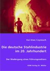 Buchcover Die deutsche Stahlindustrie im 20. Jahrhundert
