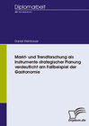 Buchcover Markt- und Trendforschung als Instrumente strategischer Planung verdeutlicht am Fallbeispiel der Gastronomie