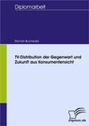 Buchcover TV-Distribution der Gegenwart und Zukunft aus Konsumentensicht