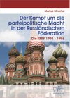 Buchcover Der Kampf um die parteipolitische Macht in der Russländischen Föderation
