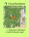 Buchcover Zwei Geschichten mit Sebastian Silberhut und Kalli Scheuchevogel