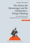 Buchcover Die Ahnen der Merowinger und ihr "fränkischer" König Chlodwig