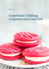 Buchcover Kunterbunte Frühlings Leckereien nach Low Carb