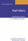 Buchcover Karl Marx - Geschichte machen zur Entlassung Gottes.