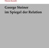 Buchcover George Steiner im Spiegel der Relation