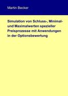 Buchcover Simulation von Schluss-, Minimal- und Maximalwerten spezieller Preisprozesse mit Anwendungen in der Optionsbewertung