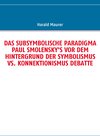 Buchcover DAS SUBSYMBOLISCHE PARADIGMA PAUL SMOLENSKY'S VOR DEM HINTERGRUND DER SYMBOLISMUS VS. KONNEKTIONISMUS DEBATTE