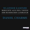 Buchcover Daniil Charms - Berichte aus den Tiefen der russischen Literatur