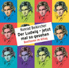 Buchcover Der Ludwig – jetzt mal so gesehen - Beethoven im Alltag