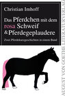 Buchcover Das Pferdchen mit dem rosa Schweif & Pferdegeplaudere