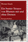 Buchcover Ein bunter Strauss von Blumen mit und ohne Dornen