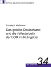 Buchcover Das geteilte Deutschland und die "Westarbeit" der DDR im Ruhrgebiet