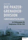 Buchcover Die Panzergrenadierdivision "Großdeutschland" im Feldzug gegen die Sowjetunion 1942 bis 1945
