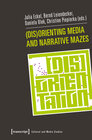 Buchcover (Dis)Orienting Media and Narrative Mazes