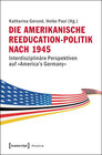 Buchcover Die amerikanische Reeducation-Politik nach 1945