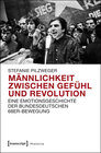 Buchcover Männlichkeit zwischen Gefühl und Revolution